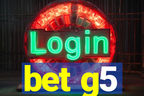 bet g5